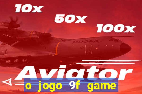 o jogo 9f game paga mesmo